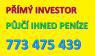 SOUKROMÝ INVESTOR PŮJČÍ IHNED PENÍZE 77347543